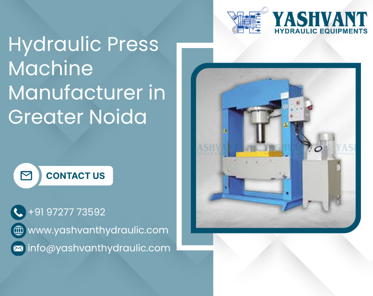 Hydraulic Press Machine Manufacturer in Greater Noida